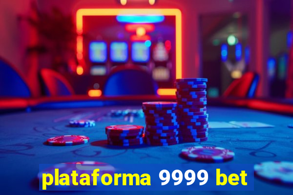 plataforma 9999 bet